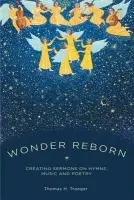 Wonder Reborn - Troeger, Thomas (Professor of Christian Communication, Professor of Christian Communication, Yale University)