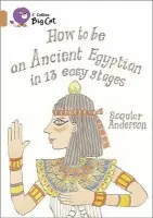 How to be an Ancient Egyptian - Anderson, Scoular