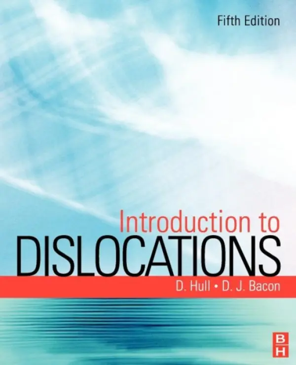 Introduction to Dislocations - Hull, Derek (Emeritus Professor, School of Engineering, University of Liverpool, UK) a Bacon, D. J. (Emeritus Professor, School of Engineering, University of Liverpool, UK)