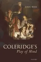 Coleridge's Play of Mind - Beer, John (, Professor Emeritus, University of Cambridge and Emeritus Fellow of Peterhouse)