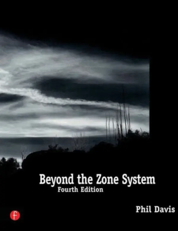 Beyond the Zone System - Davis, Phil (Professor Emeritus of Art, University of Michigan, USA)