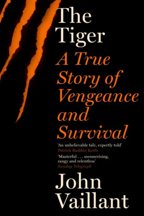 Tiger True Story Of Vengeance & Survival (A True Story of Vengeance and Survival) - John Vaillant