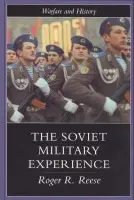 Soviet Military Experience - Reese, Roger R.