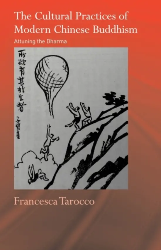 Cultural Practices of Modern Chinese Buddhism - Tarocco, Francesca (University of Manchester, UK)