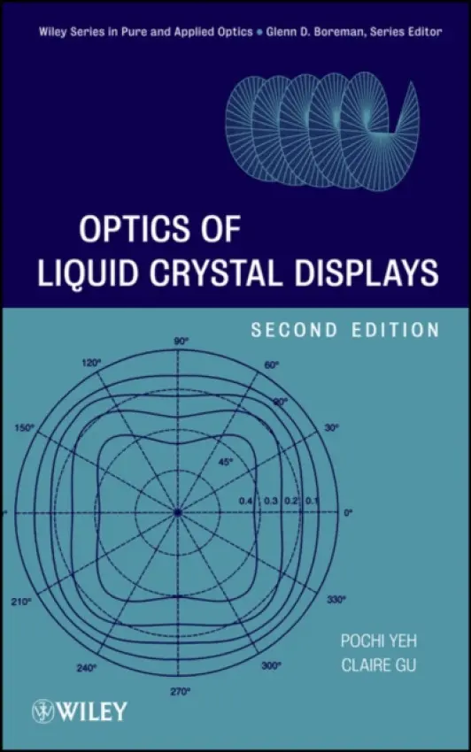 Optics of Liquid Crystal Displays - Yeh, Pochi (Rockwell International Science Center, Thousand Oaks, California) a Gu, Claire (University of California, Santa Cruz)