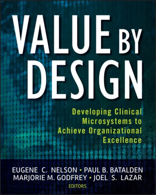 Value by Design - Nelson, Eugene C. a Batalden, Paul B. a Godfrey, Marjorie M. a Lazar, Joel S.