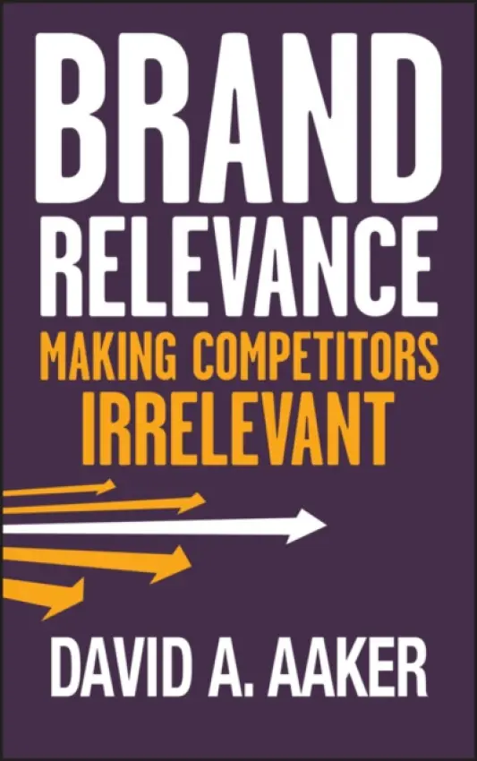 Brand Relevance - Aaker, David A. (University of California, Berkeley, CA)
