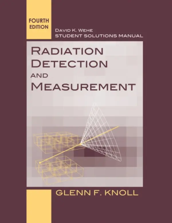 Student Solutions Manual to accompany Radiation Detection and Measurement, 4e - Knoll, Glenn F. (University of Michigan, Ann Arbor)