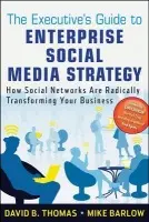 Executive's Guide to Enterprise Social Media Strategy - Barlow, Mike a Thomas, David B.