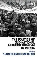Politics of Sub-National Authoritarianism in Russia - Ross, Cameron