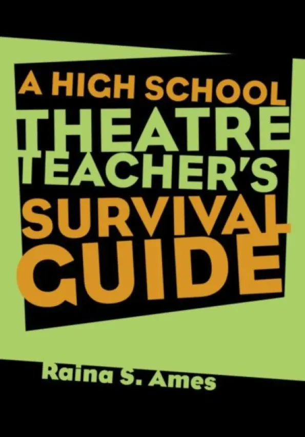 High School Theatre Teacher's Survival Guide - Ames, Raina S.