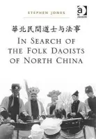In Search of the Folk Daoists of North China - Jones, Stephen