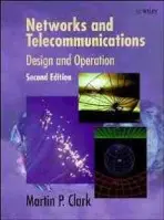 Networks and Telecommunications - Clark, Martin P. (Telecommunications Consultant, Germany)