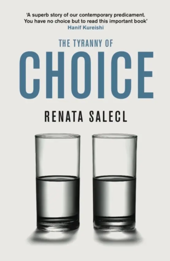 Tyranny of Choice - Salecl, Renata