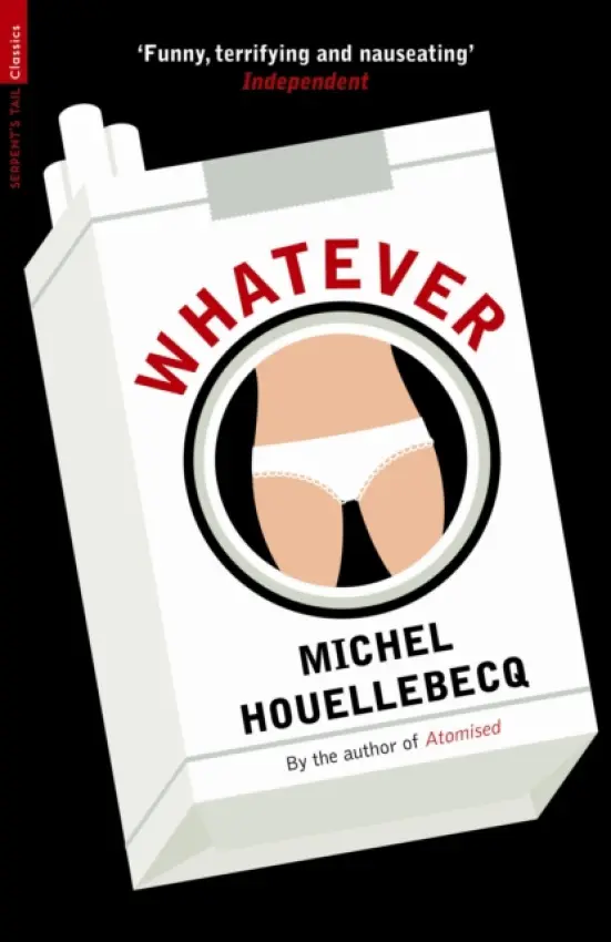 Whatever - Houellebecq, Michel, Won Prix Goncourt in 2010 for The Map and the Territory