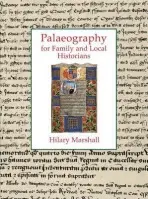 Palaeography for Family and Local Historians - Hilary Marshall