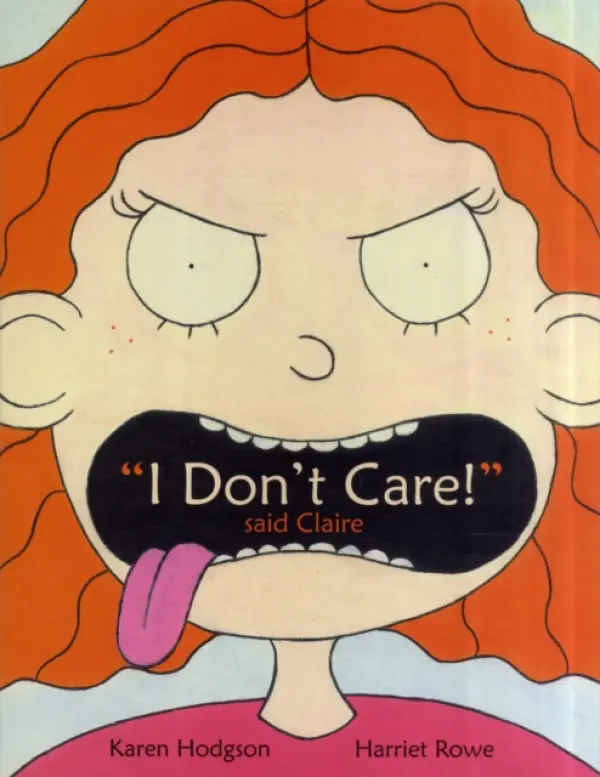 "I Don't Care!" Said Claire - Hodgson, Karen J.