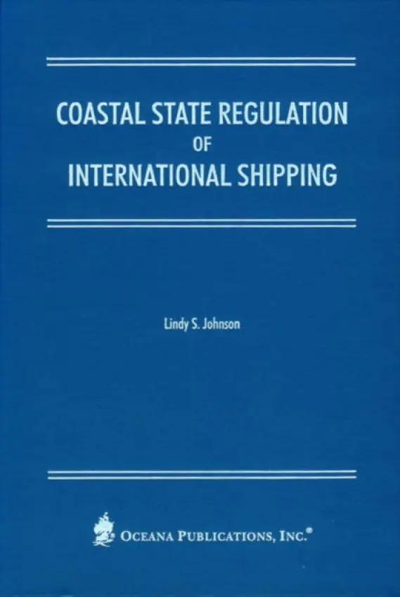 Coastal State Regulation of International Shipping - Johnson, Lindy (, Office of International Environmental Law, U.S. Department of Commerce, NOAA)