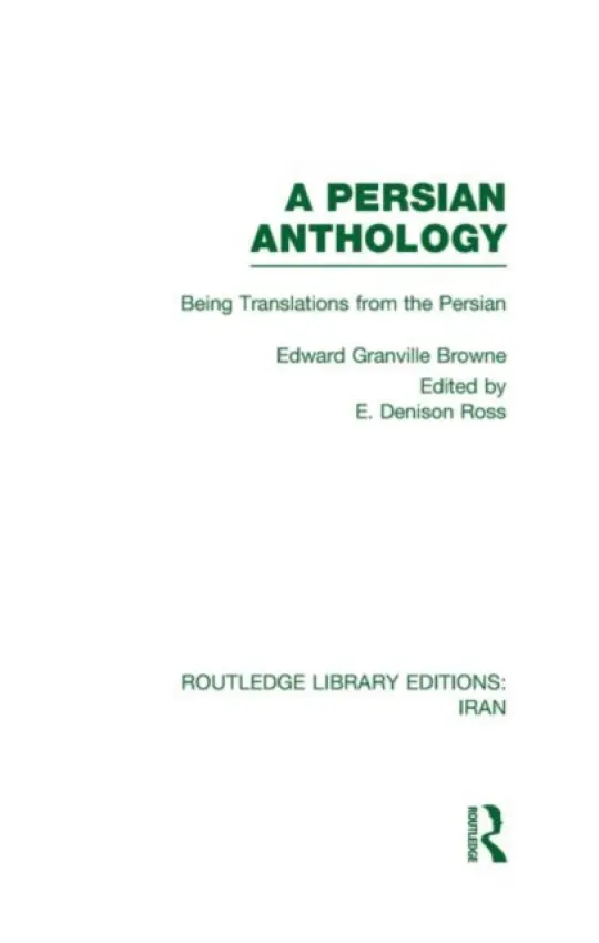 Persian Anthology (RLE Iran B) - Browne, Edward