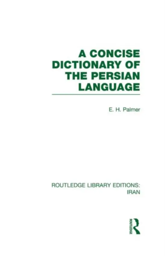 Concise Dictionary of the Persian Language - Palmer, E