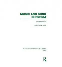 Music and Song in Persia (RLE Iran B) - Miller, Lloyd