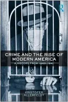 Crime and the Rise of Modern America - Allerfeldt, Kristofer (University of Exeter, UK)