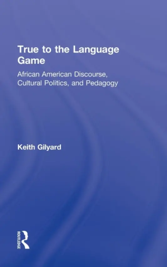 True to the Language Game - Gilyard, Keith (Penn State University, USA)