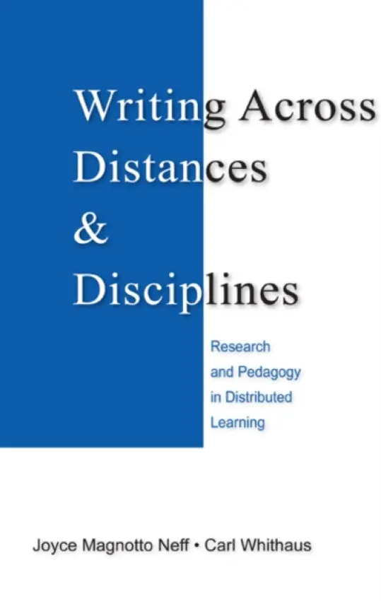 Writing Across Distances and Disciplines - Neff, Joyce Magnotto (Old Dominion University, USA) a Whithaus, Carl (University of California, Davis, USA)