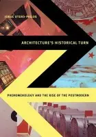 Architecture's Historical Turn - Otero-Pailos, Jorge