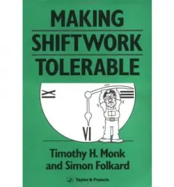 Making Shiftwork Tolerable - Monk, Timothy H. a Folkard, Simon