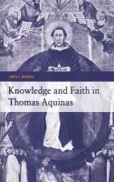 Knowledge and Faith in Thomas Aquinas - Jenkins, John I. (University of Notre Dame, Indiana)