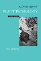Dictionary of Plant Pathology - Holliday, Paul