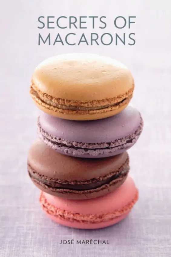 Secrets of Macarons - Marechal, Jose