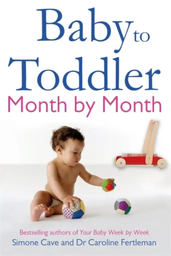 Baby to Toddler Month By Month - Cave, Simone a Fertleman, Dr Caroline