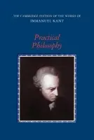 Practical Philosophy - Kant, Immanuel