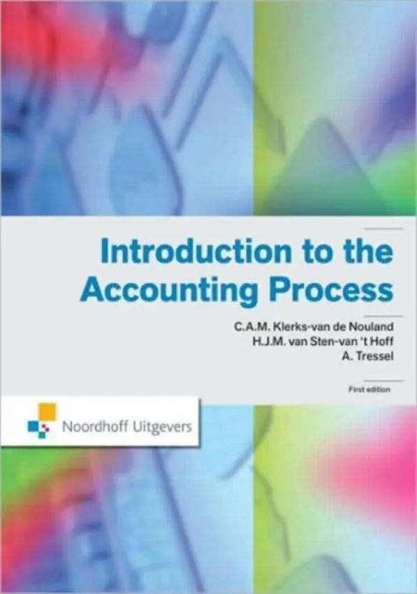 Introduction to the Accounting Process - Klerks-van de Nouland, C.A.M. a van Sten-van 't Hoff, H.J.M