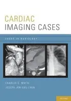 Cardiac Imaging Cases - White, Charles (MD, MD, Department of Diagnostic Radiology, University of Maryland Medical Center) a Chen, Joseph (MD, MD, Department of Diagnostic Radiology, University of Maryland Medical Center)