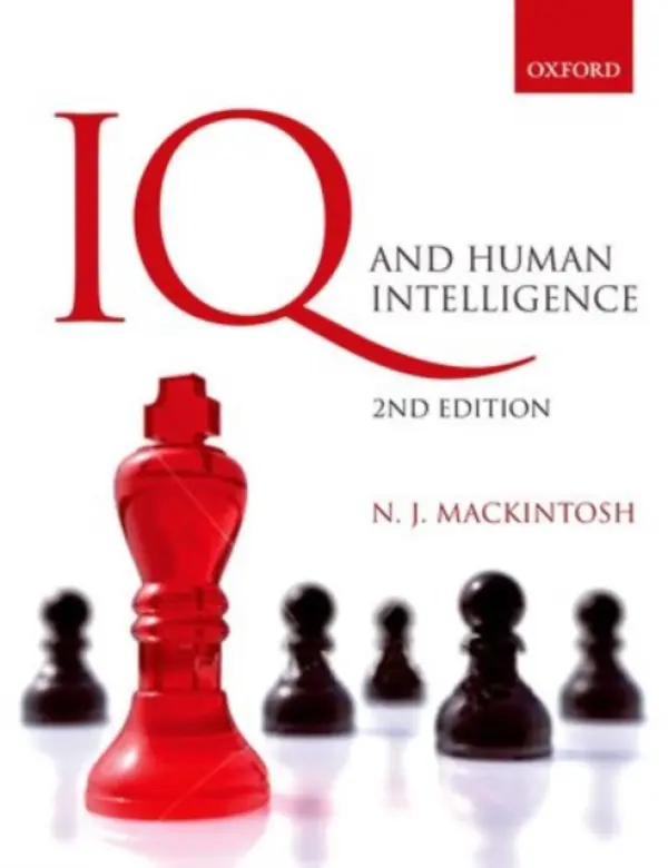 IQ and Human Intelligence - MacKintosh, Nicholas (Emeritus Professor in the Department of Experimental Psychology, Cambridge University, UK)