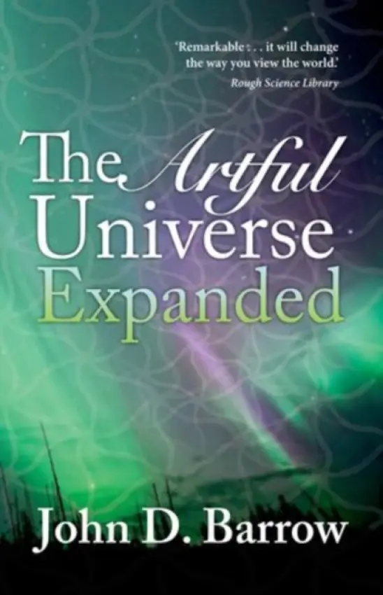 Artful Universe Expanded - Barrow, John (Professor of Mathematical Sciences, University of Cambridge)