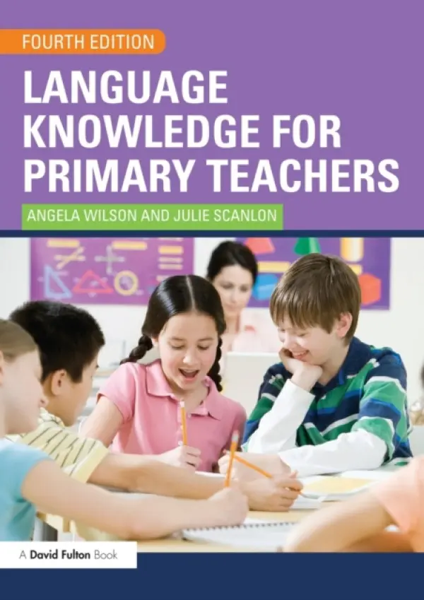 Language Knowledge for Primary Teachers - Wilson, Angela a Scanlon, Julie (Manchester Metropolitan University, UK)