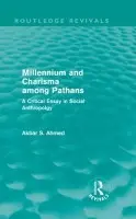 Millennium and Charisma Among Pathans (Routledge Revivals) - Ahmed, Akbar