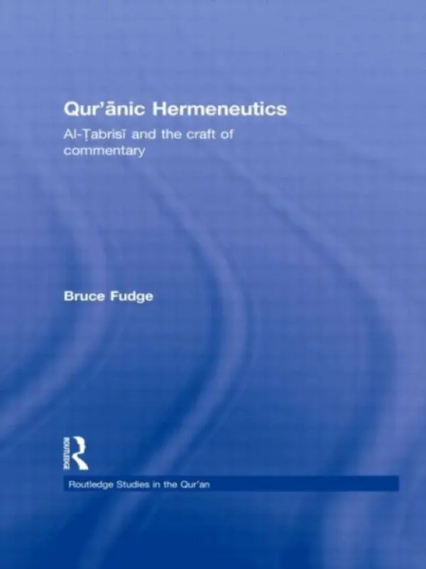 Qur'anic Hermeneutics - Fudge, Bruce (Ohio State University, USA)