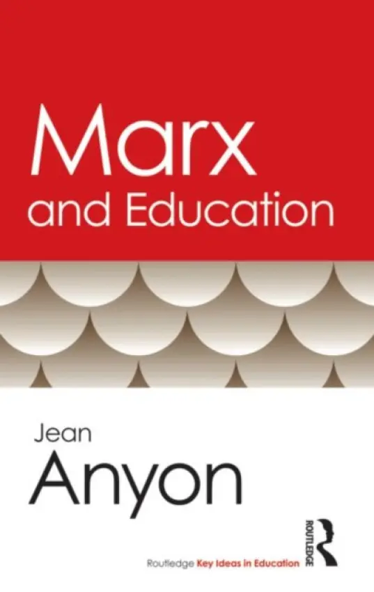 Marx and Education - Anyon, Jean (CUNY Graduate Center, USA)