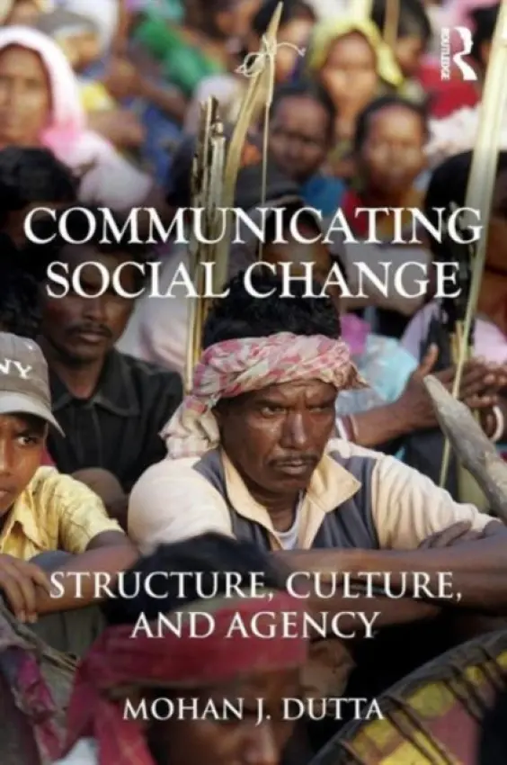 Communicating Social Change - Dutta, Mohan J. (Purdue University, USA)