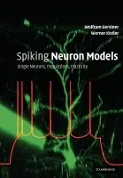 Spiking Neuron Models - Gerstner, Wulfram (Ecole Polytechnique Federale de Lausanne) a Kistler, Werner M. (Erasmus Universiteit Rotterdam)