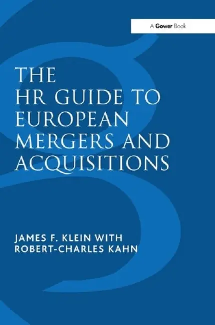 HR Guide to European Mergers and Acquisitions - Klein, James F. a Kahn, Robert-Charles