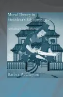 Moral Theory in Santideva's Siksasamuccaya - Clayton, Barbra R. (Mount Allison Unviersity, Canada)
