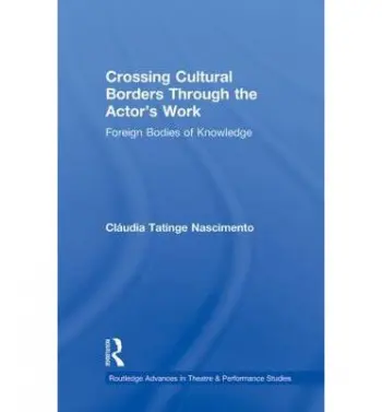Crossing Cultural Borders Through the Actor's Work - Nascimento, Claudia Tatinge (Wesleyan University, USA)