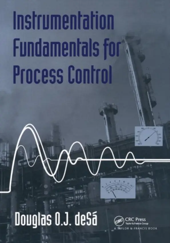 Instrumentation Fundamentals for Process Control - deSa, Douglas O. J.