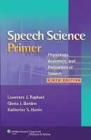 Speech Science Primer - Raphael, Lawrence J. a Borden, Gloria J. a Harris, Katherine S.